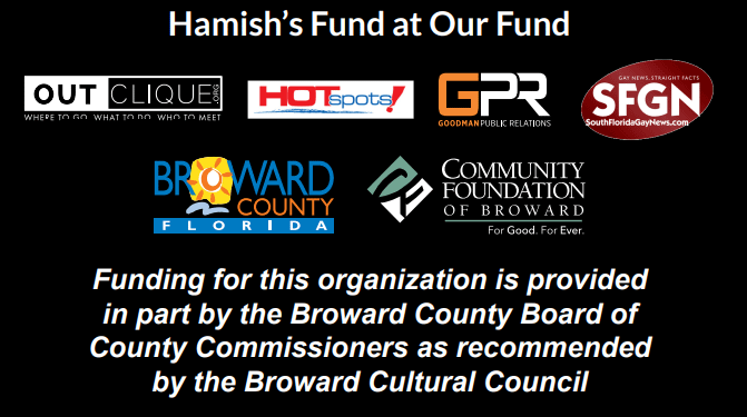 sponsors include OutClique, HotSpots, GPR, Goodman PR, South Florida Gay News, Broward County Florida Arts, Community Foundation of Broward, Broward County Board of County Commissioners and the Broward County Cultural Council